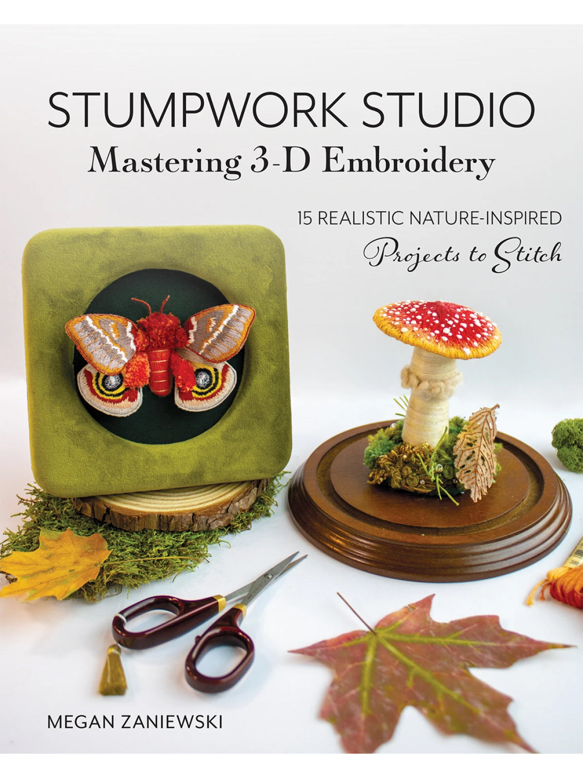 Stumpwork Studio Mastering 3-D Embroidery (Paperback)