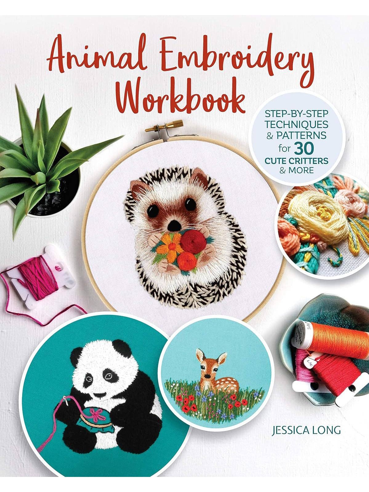 Jessica Long's Animal Embroidery Workbook - Step - by - Step Techniques (Paperback) - Shop at Persephone's Hearth